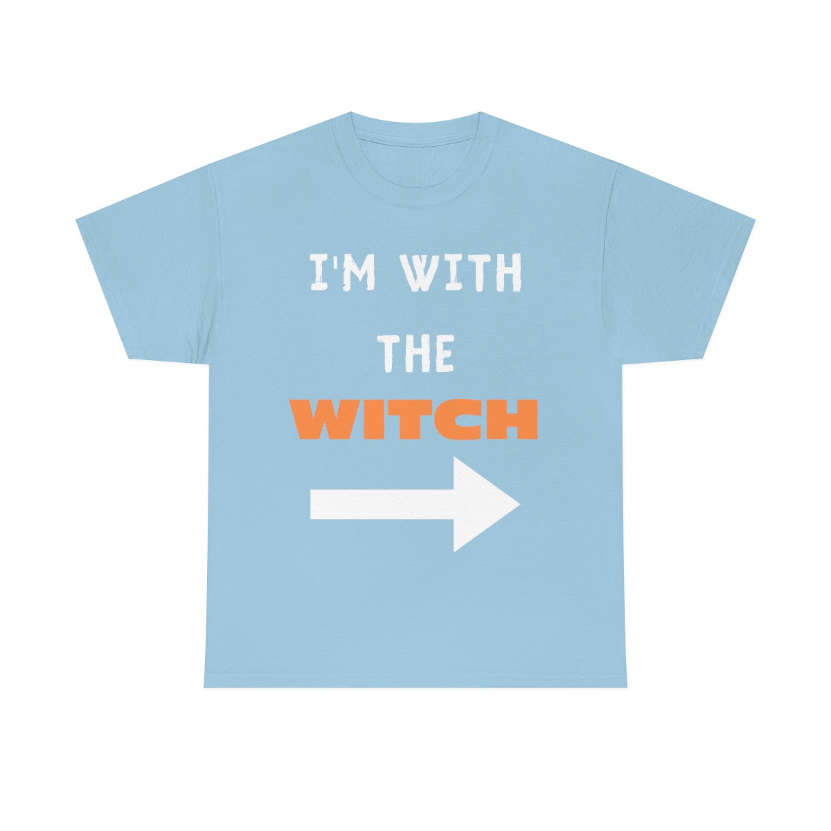 I'm With The Witch. Unisex Heavy Cotton Tee.
