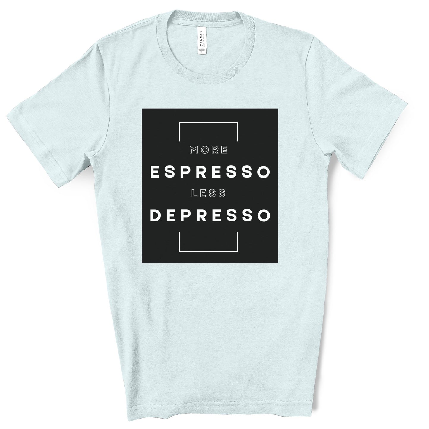 More Espresso Less Depresso. Unisex Jersey Short Sleeve Tee.