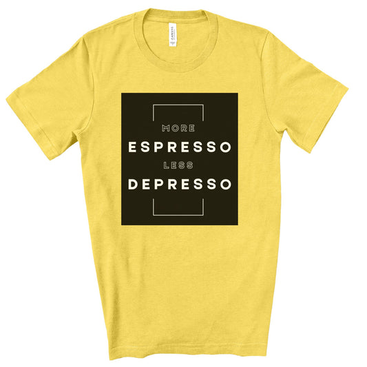 More Espresso Less Depresso. Unisex Jersey Short Sleeve Tee.